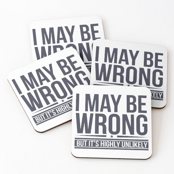 Item preview, I MAY BE WRONG BUT IT'S HIGHLY UNLIKELY designed and sold by PGAart.