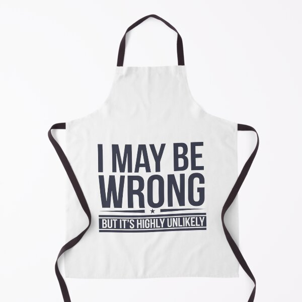 Item preview, I MAY BE WRONG BUT IT'S HIGHLY UNLIKELY designed and sold by PGAart.