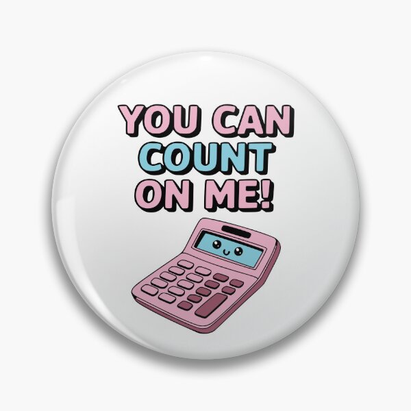 Item preview, You Can Count On Me! Cute Calculator Puns designed and sold by PMCreative.