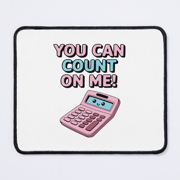 Item preview, You Can Count On Me! Cute Calculator Puns designed and sold by PMCreative.