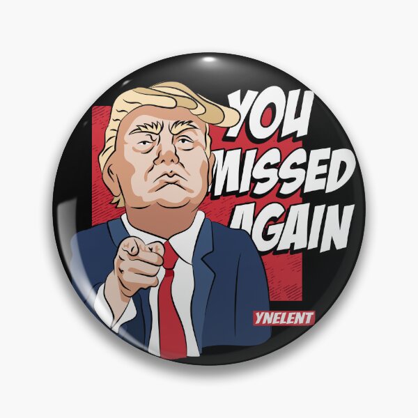 Item preview, You missed again - Donald Trump designed and sold by YNELENT.