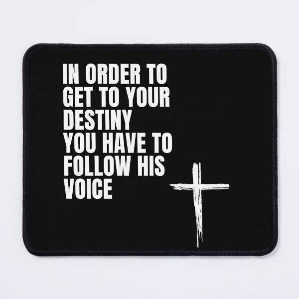 Item preview, In order to get your own destiny, you have to follow his voice designed and sold by BlackRockAL001.