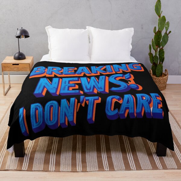Item preview, Breaking News I Dont Care designed and sold by VibeTwist.