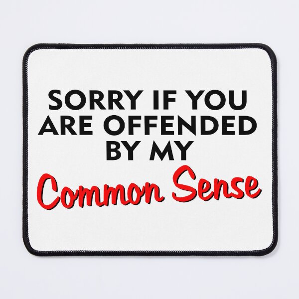 Item preview, Sorry If You Are Offended By My Common Sense designed and sold by MellowManatees.