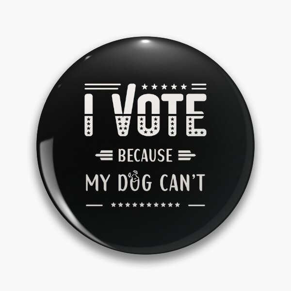Item preview, I VOTE, Because My Dog Can't designed and sold by printerrificart.