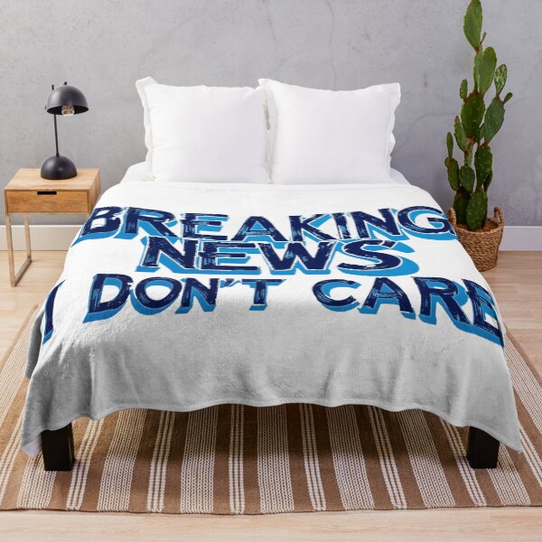 Item preview, Breaking News I Don t Care designed and sold by VibeTwist.