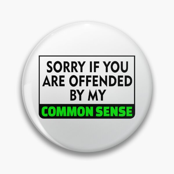 Item preview, Sorry If You Are Offended By My Common Sense (2nd Design) designed and sold by MellowManatees.