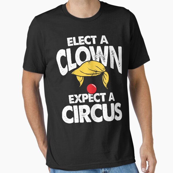 Item preview, Elect A Clown Expect A Circus - Funny Anti Trump designed and sold by qualitytimes.