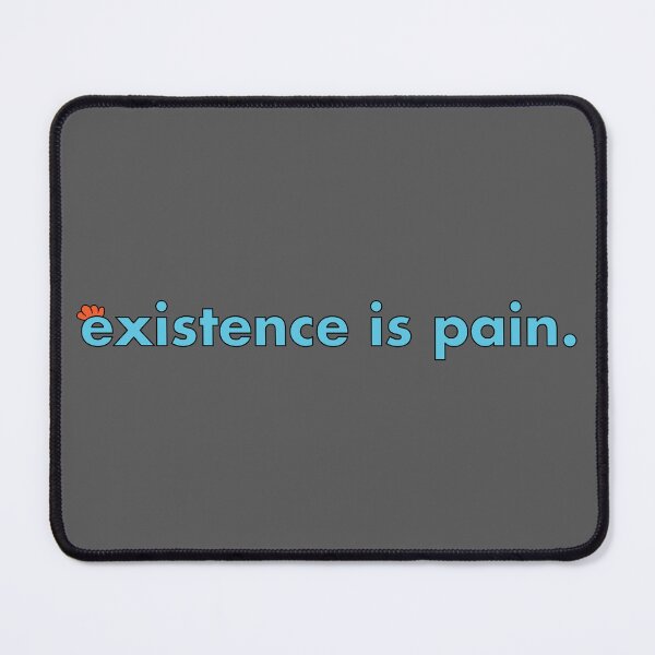 Item preview, Existence is Pain designed and sold by muskitt.
