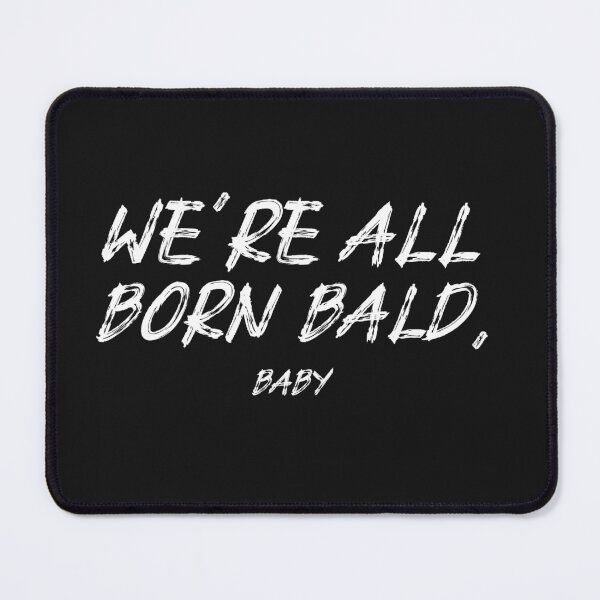 Item preview, We're All Born Bald, Baby designed and sold by S Diaz.