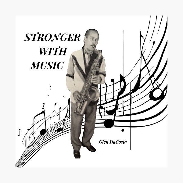 Item preview, Music, Stronger With Music, Saxophonist Glen DaCosta designed and sold by Purposemaster.