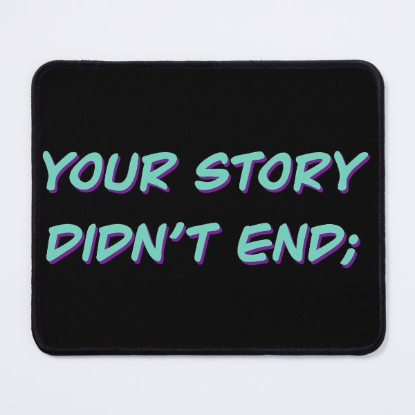 Item preview, Your Story Didn't End; designed and sold by SleepyCadyCat.