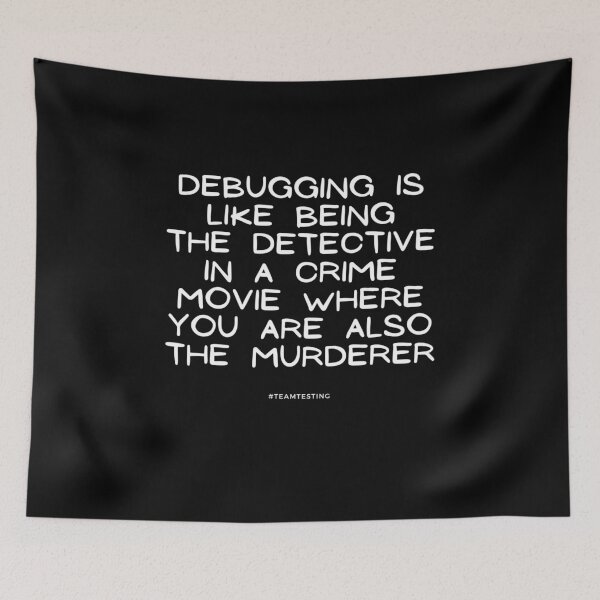 Item preview, "Debugging is like being the detective in a crime movie where you are also the murderer." designed and sold by TheOldMuflon.