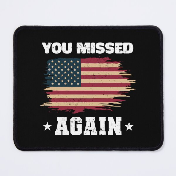 Item preview, You Missed Again Donald Trump Funny designed and sold by Kannan-Ravi.