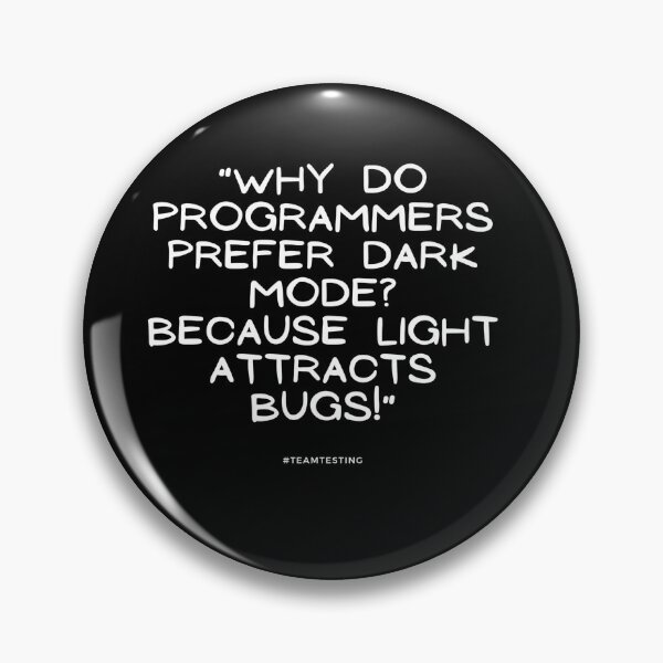 Item preview, "Why do programmers prefer dark mode? Because light attracts bugs!" designed and sold by TheOldMuflon.