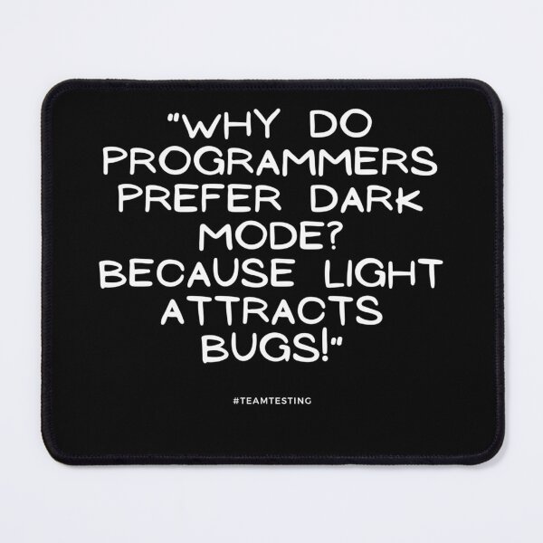 Item preview, "Why do programmers prefer dark mode? Because light attracts bugs!" designed and sold by TheOldMuflon.