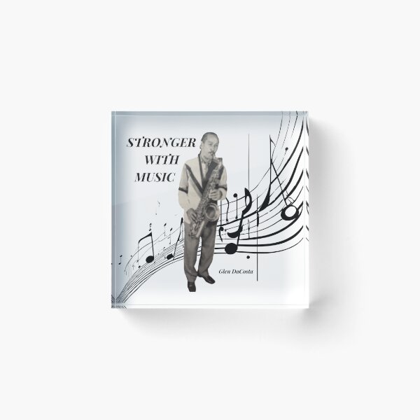 Item preview, Music, Stronger With Music, Saxophonist Glen DaCosta designed and sold by Purposemaster.