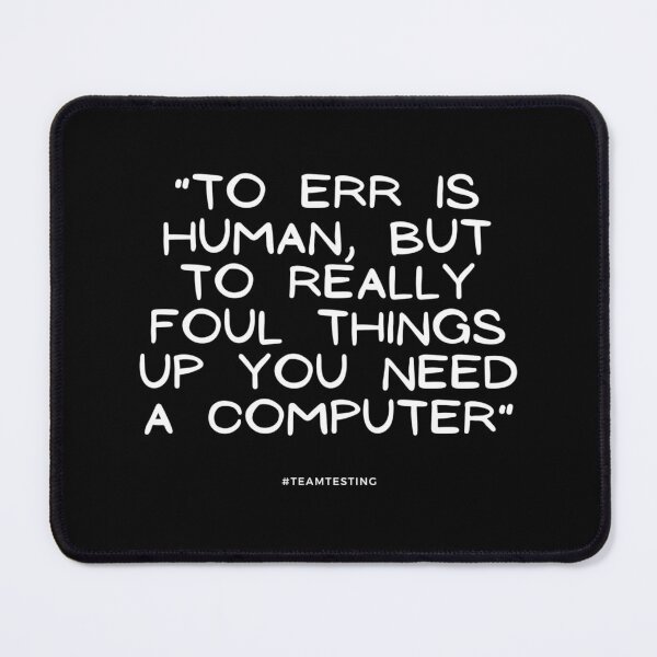 Item preview, "To err is human, but to really foul things up you need a computer." designed and sold by TheOldMuflon.