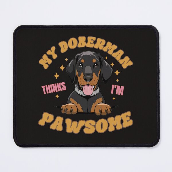 Item preview, My Doberman Thinks I'm Pawsome And Awesome Too designed and sold by elynne9.