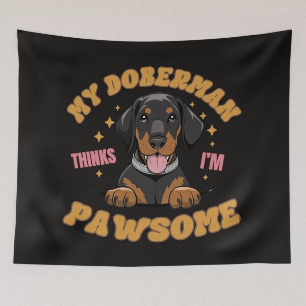 Item preview, My Doberman Thinks I'm  Pawsome And Awesome Too designed and sold by elynne9.