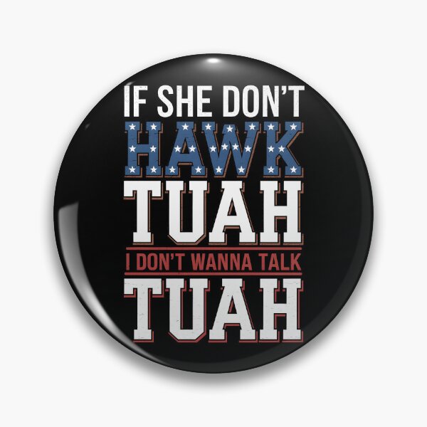 Item preview, If She Don't Hawk Tuah I Don't Wanna Talk Tuha designed and sold by TahfahTk.