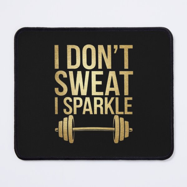 Item preview, I Don't Sweat I Sparkle designed and sold by 123ks.