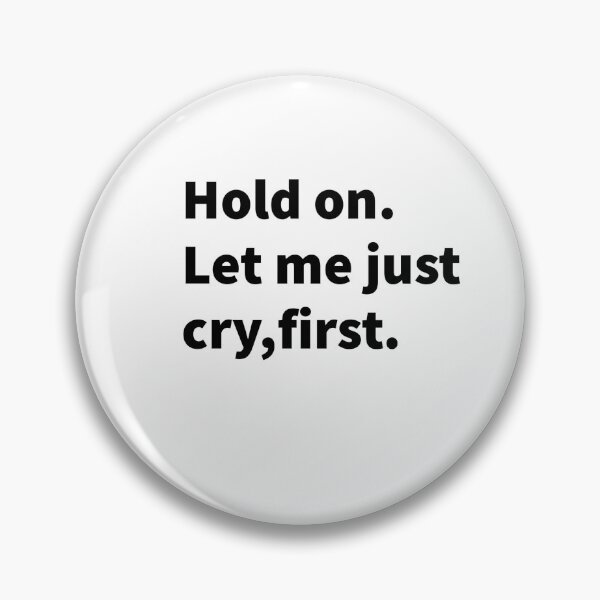 Item preview, Hold on let me just cry,first designed and sold by Mermaidssparkle.