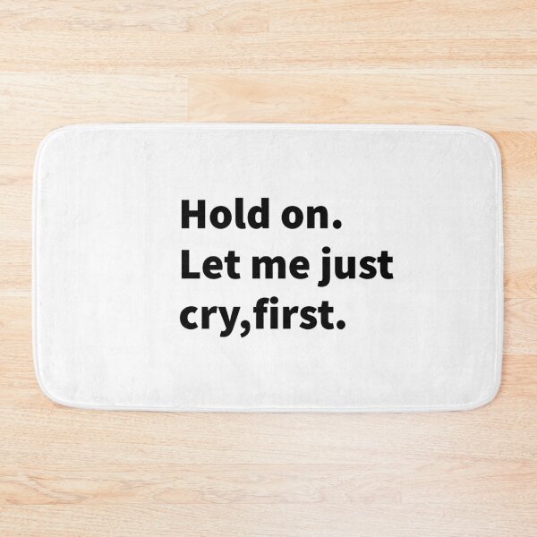 Item preview, Hold on let me just cry,first designed and sold by Mermaidssparkle.