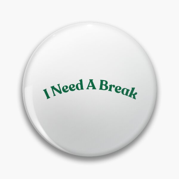 Item preview, I Need a Break Type  designed and sold by ZaibsDesigns.
