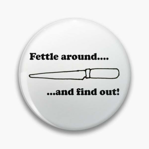 Item preview, Fettle Around and Find Out! designed and sold by jessicabruce.