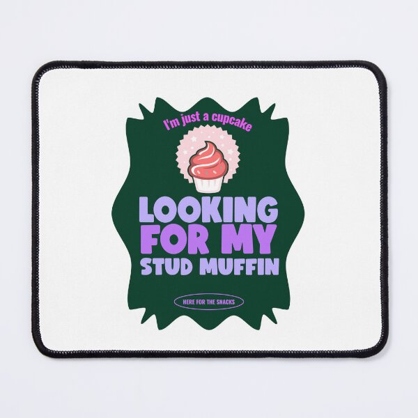 Item preview, I'm Just A Cupcake Looking For My Stud Muffin designed and sold by S Diaz.
