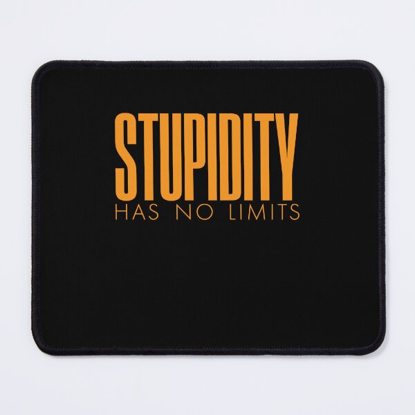 Item preview, Stupidity Has No Limits designed and sold by GraphicsMark.