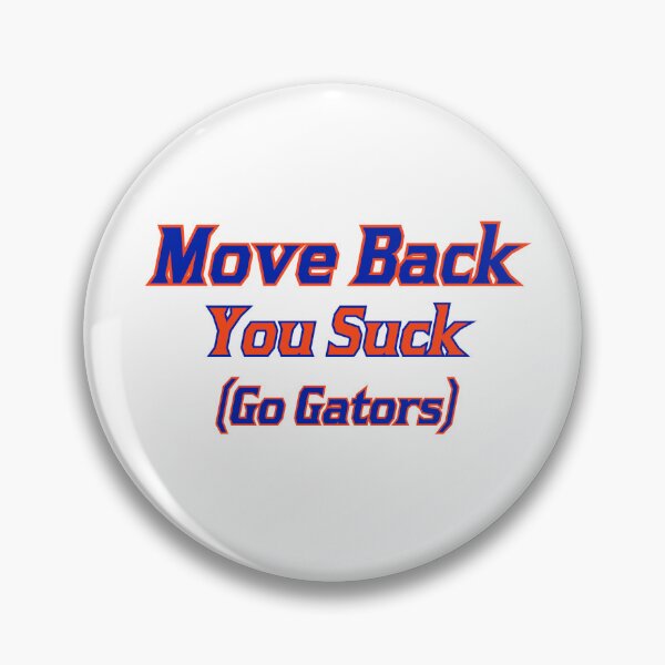Item preview, Move Back, You Suck (Go Gators) designed and sold by bariry.