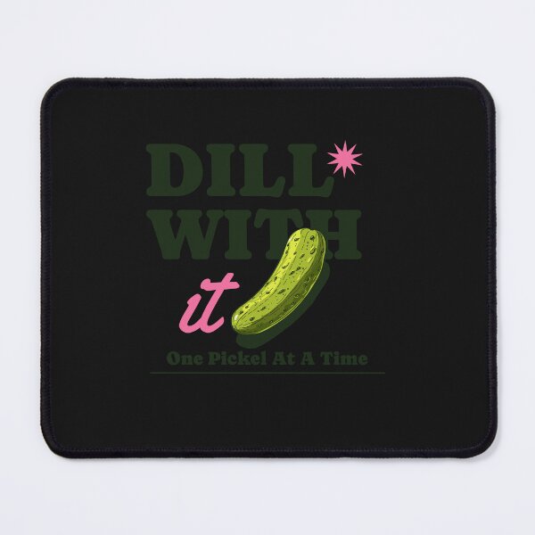 Item preview, Dill With It. One Pickle At A Time. designed and sold by S Diaz.