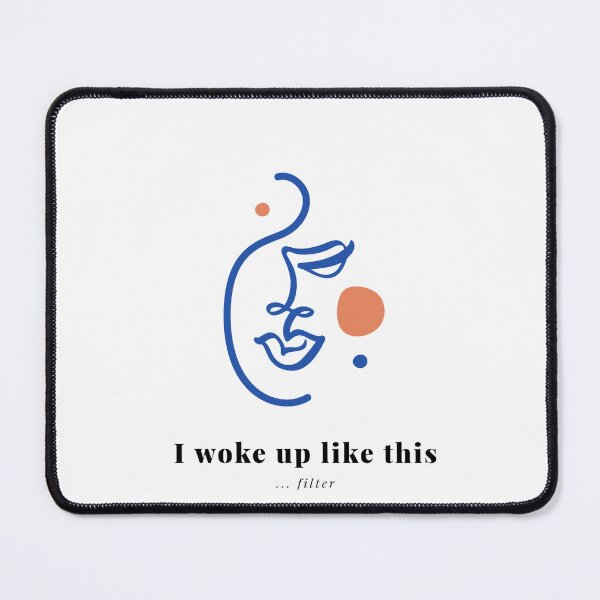 Item preview, I Woke Up Like This ... Filter designed and sold by S Diaz.