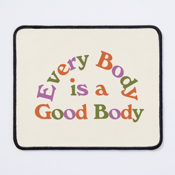 Item preview, Every body is a good body designed and sold by hannahthhh.
