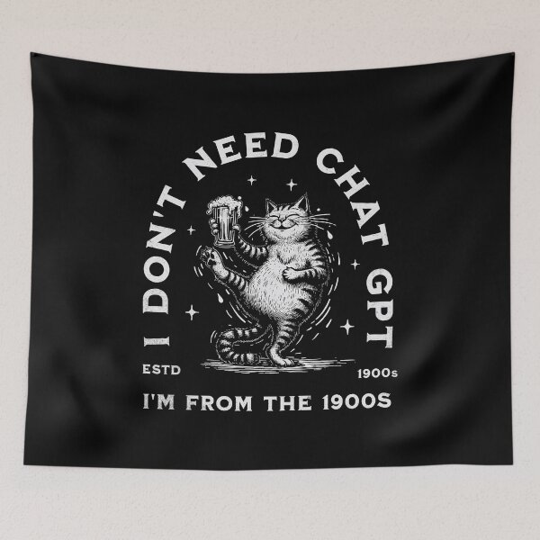 Item preview, I Don't Need ChatGPT, I'm From The 1900s designed and sold by A.I.  Took My Job!.
