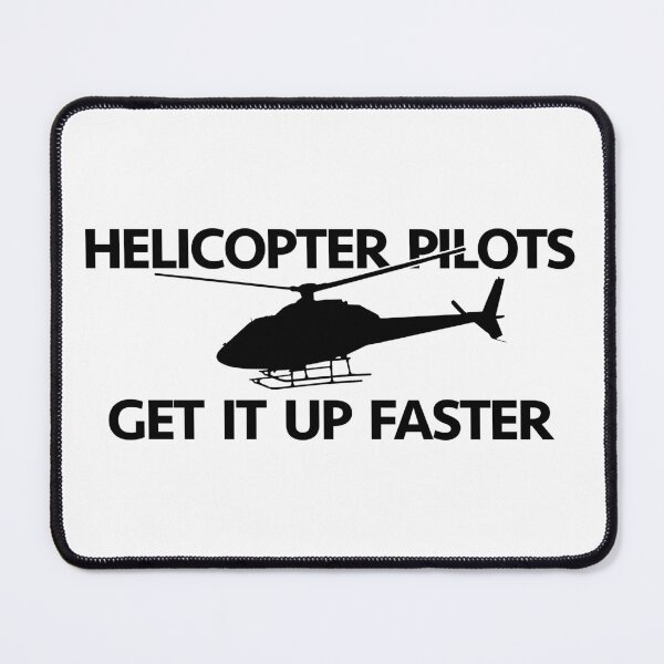 Item preview, Helicopter Pilots Get It Up Faster designed and sold by M34Kdesign.
