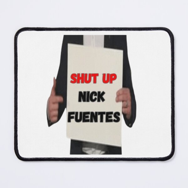 Item preview, shut up Nick Fuentes  designed and sold by SanadDiab.