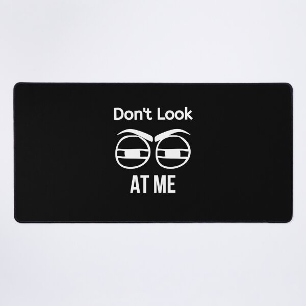 Item preview, Don't Look At Me - Antisocial Quote designed and sold by BigMovesHustler.