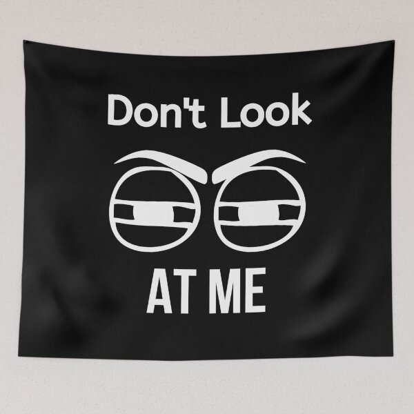Item preview, Don't Look At Me - Antisocial Quote designed and sold by BigMovesHustler.