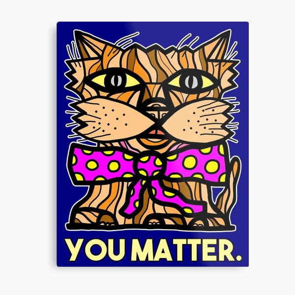 "You Matter." Metal Print