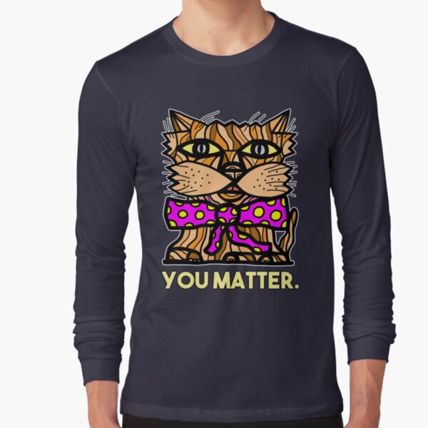 "You Matter." Long Sleeve T-Shirt