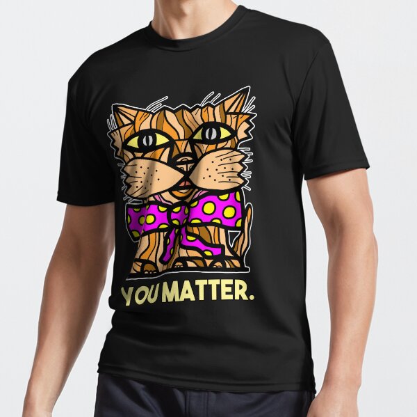 "You Matter." Active T-Shirt