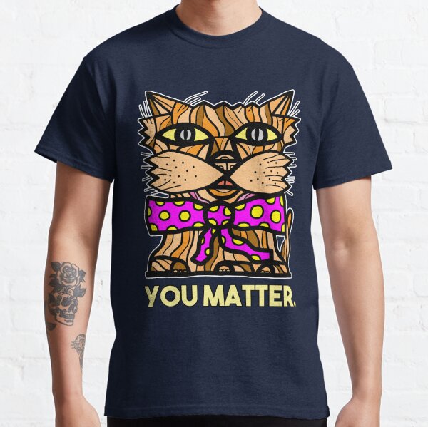 "You Matter." Classic T-Shirt