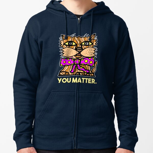 "You Matter." Zipped Hoodie