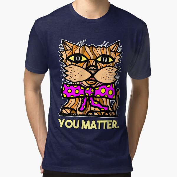 "You Matter." Tri-blend T-Shirt