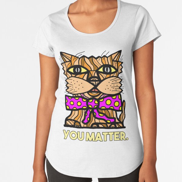 "You Matter." Premium Scoop T-Shirt