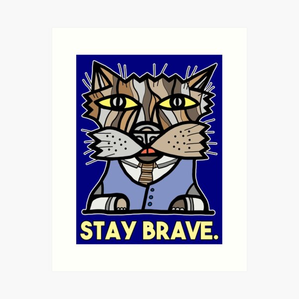 "Stay Brave." Art Print