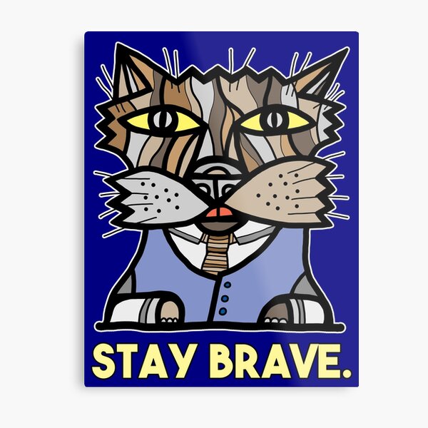 "Stay Brave." Metal Print